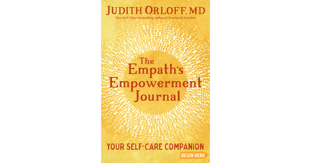 The Empath’s Empowerment Journal - Judith Orloff MD